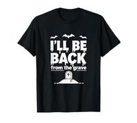 Ill Be Back from The Grave - Divertido diseño de Halloween Camiseta