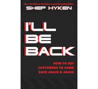 I'll Be Back: How to Get Customers to Come Back Again and Again