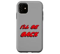 I'Ll be Back | I Will be Back Movie Quote Carcasa para iPhone 11