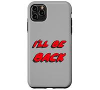 I'Ll be Back | I Will be Back Movie Quote Carcasa para iPhone 11 Pro MAX