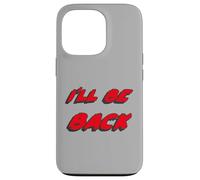 I'Ll be Back | I Will be Back Movie Quote Carcasa para iPhone 13 Pro