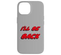I'Ll be Back | I Will be Back Movie Quote Carcasa para iPhone 14