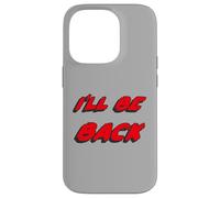 I'Ll be Back | I Will be Back Movie Quote Carcasa para iPhone 14 Pro