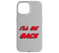 I'Ll be Back | I Will be Back Movie Quote Carcasa para iPhone 15