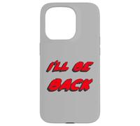 I'Ll be Back | I Will be Back Movie Quote Carcasa para iPhone 15 Pro