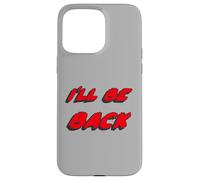 I'Ll be Back | I Will be Back Movie Quote Carcasa para iPhone 15 Pro MAX