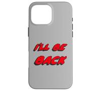 I'Ll be Back | I Will be Back Movie Quote Carcasa para iPhone 16 Pro MAX