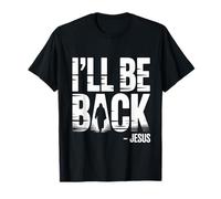 I'Ll Be Back Jesus Second Coming - Divertido gráfico Cristiano Camiseta