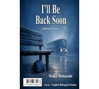 I'll Be Back Soon: زود بر می گردم ( فارسی و انگلیسی ) English - Farsi: زود بر می ... ) English - Farsi