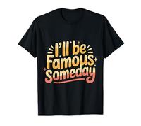 I'Ll Be Famous Someday Confianza Futura |- Camiseta