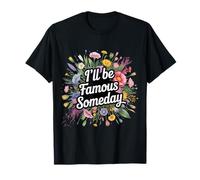 I'Ll Be Famous Someday Confianza Futura |- Camiseta