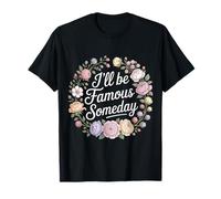 I'Ll Be Famous Someday Confianza Futura - Camiseta