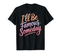I'Ll Be Famous Someday Confianza Futura - Camiseta