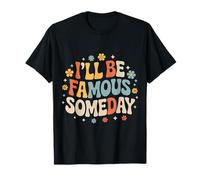 I'Ll Be Famous Someday Confianza Futura - Camiseta
