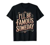 I'Ll Be Famous Someday Confianza Futura - Camiseta