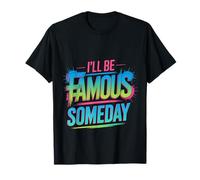 I'Ll Be Famous Someday Confianza Futura ||- Camiseta