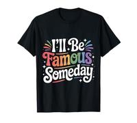 I'Ll Be Famous Someday Confianza Futura |- Camiseta
