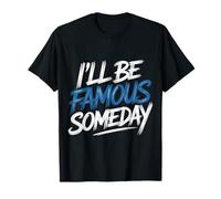 I'Ll Be Famous Someday Confianza Futura - Camiseta