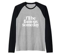 I'Ll Be Famous Someday Confianza Futura |- Camiseta Manga Raglan