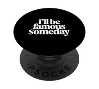 I'Ll Be Famous Someday Confianza Futura |- PopSockets PopGrip Adhesivo