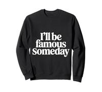 I'Ll Be Famous Someday Confianza Futura |- Sudadera