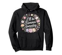 I'Ll Be Famous Someday Confianza Futura - Sudadera con Capucha