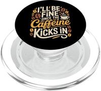 I'Ll Be Fine Once The Caffeine Kicks In Mañanas de café - PopSockets PopGrip para MagSafe