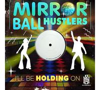 Mirror Ball Hustlers - I'll Be Holding On