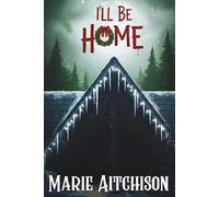 I'll Be Home: A Holiday Horror Story II (Last Christmas)