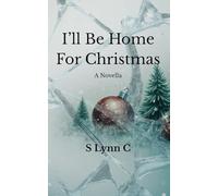 I'll Be Home For Christmas: A Novella