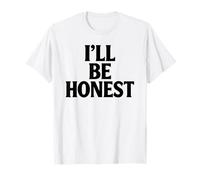 Ill Be Honest White Lie Party Funny Sarcastic Humor Mentiras Camiseta