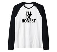 Ill Be Honest White Lie Party Funny Sarcastic Humor Mentiras Camiseta Manga Raglan