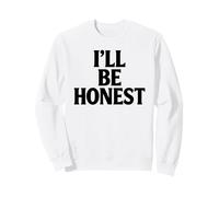 Ill Be Honest White Lie Party Funny Sarcastic Humor Mentiras Sudadera