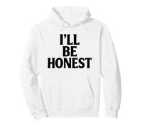 Ill Be Honest White Lie Party Funny Sarcastic Humor Mentiras Sudadera con Capucha