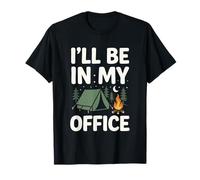I'Ll Be in My Office Camping Funny Campfire Nature Lover Camiseta