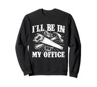 I'Ll Be In My Office - Carpintero Sudadera