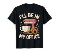 I'Ll Be in My Office Funny Baking Bakery Dicho Camiseta