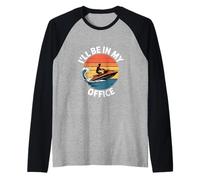 Ill Be In My Office Funny Jet Ski Sarcástico Camiseta Manga Raglan