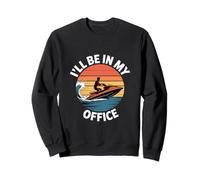 Ill Be In My Office Funny Jet Ski Sarcástico Sudadera