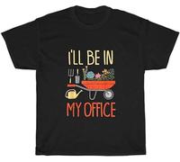 I'Ll Be in My Office Garden Funny Plants Gardening Gardner T-Shirt Unisex Gift T-Shirt Black S