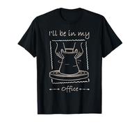 I'Ll Be In My Office Pottery Funny Camiseta