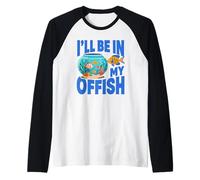 Ill Be in My Offish Fish Bowl Oficina Juego de Palabras Acuario Humor Camiseta Manga Raglan