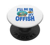 Ill Be in My Offish Fish Bowl Oficina Juego de Palabras Acuario Humor PopSockets PopGrip Adhesivo