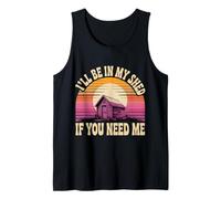 I'Ll Be In My Shed If You Need Me Father Hide Backyard - Camiseta sin Mangas