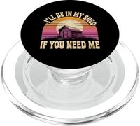 I'Ll Be In My Shed If You Need Me Father Hide Backyard - PopSockets PopGrip para MagSafe