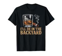 I'Ll Be In The Backyard Cigar Bourbon and Relax Vintage Camiseta