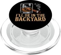 I'Ll Be In The Backyard Cigar Bourbon and Relax Vintage PopSockets PopGrip para MagSafe