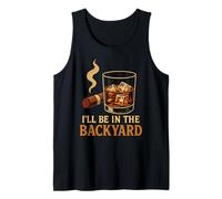 I'Ll Be In The Backyard Cigar Whisky Dad Bourbon BBQ Summer Camiseta sin Mangas