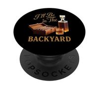 I'Ll Be In The Backyard Cigar Whisky Dad Bourbon BBQ Summer PopSockets PopGrip Adhesivo