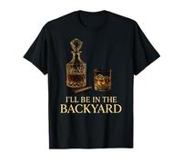 I'Ll Be In The Backyard Cigar Whisky Dad Bourbon Winter Camiseta